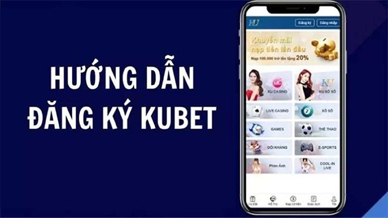 Hướng dẫn chi tiết đăng ký Kubet và hướng dẫn sử dụng